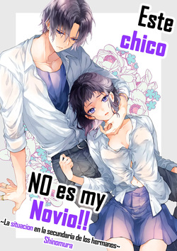 Kono Hito Kareshi ja Arimasen!!  ~Shinomura Kyoudai no Jijou side Fuyuto~｜¡¡Este Chico NO es my Novio!!  ~La situación en la secundaria de los hermanos Shinomura~