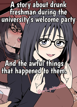 Daigaku no Shinjin Kangeikai de Ichinensei o Yowasete Warui Koto o Suru Hanashi | A story about drunk freshman during the university's welcome party And the awful things that happend to them.