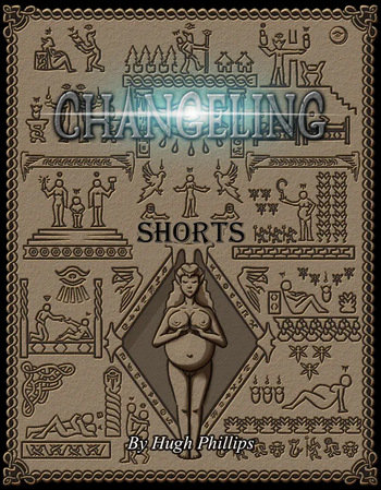 [Hugh Phillips] Changeling Shorts [English] (In Progress) cover