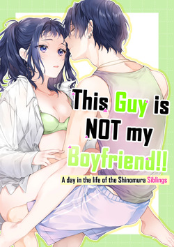 Kono Hito Kareshi ja Arimasen!!  ~Shinomura Kyoudai no Nichijou~ | This Guy is NOT my Boyfriend!! ~A day in the life of the Shinomura siblings~