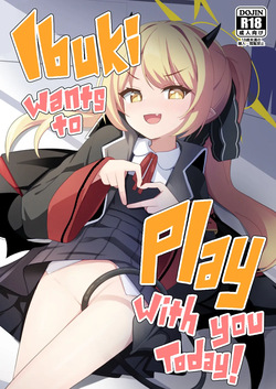 Kyou wa Ibuki ga Asonde Ageru! | Ibuki Wants To Play With You Today!
