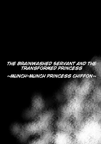 [Sekki Kettle Jidai (Sekki Kettle)] Sennou Juurin Sareshi Juusha to Henbou Seshi Matanomi Hime ~Mogu Mogu Chiffon Hime~ |  The Brainwashed Servant and the Transformed Princess ~Munch Munch Princess Chiffon~ [English] cover