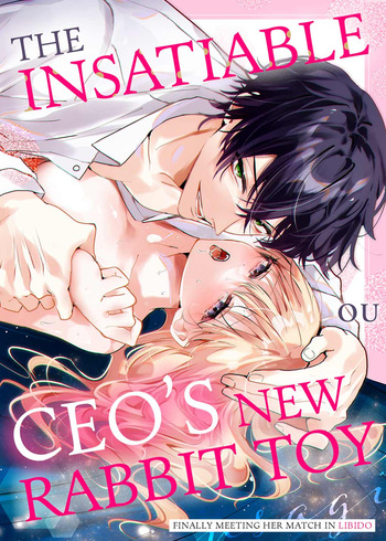 [OU] Zetsurin Shachou no Aigan Usagi ~Seiyoku no Tsuyoi Danjo ga Sex Shitara?~ | The Insatiable CEO's New Rabbit Toy -Finally Meeting Her Match in Libido- Chapter 1-13 [English] cover