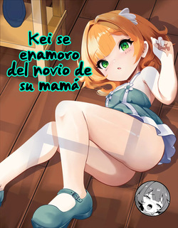 Kei-chan wa, Hahaoya no Boyfriend ni Koi o Shita.｜Kei se enamoró del novio de su mamá.