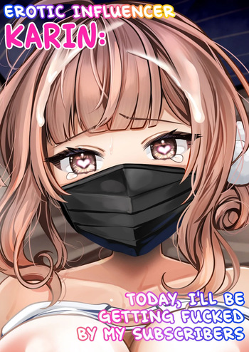 [Mittsuman] #Ero-kei Influencer Karin-chan ~Kyou wa Follower-tachi ni Okasare masu~ | Erotic Influencer Karin: Today, I'll Be Getting Fucked by My Subscribers. [English] cover