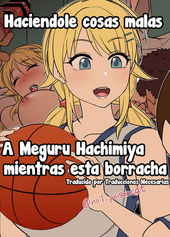 [Dokuneko Noil] Hachimiya Meguru o Yowasete Warui Koto o Suru Hanashi | Haciéndole cosas malas a Meguru Hachimiya borracha (THE iDOLM@STER: Shiny Colors) [Spanish] [Traducciones necesarias] cover