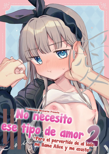 [Tenkirin (Kanroame)] Sonna Ainara Iranai 2～Arisu Nanka Janai no ni Tonari no Onii-san ga Arisu tte Yondekite Nanka Kowai～- No necesito ese tipo de amor 2～Pero el pervertido de al lado me llama Alice y me asusta～[Español] [Traducciones necesarias] [Digital] cover
