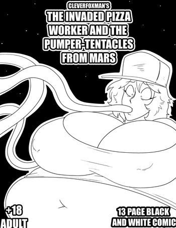 [Cleverfoxman] THE INVADED PIZZA WORKER AND THE PUMPER TENTACLES FROM MARS cover