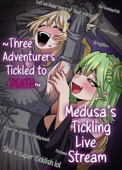 Medusa's Tickling Live Stream ~Three Adventurers Tickled to Death~