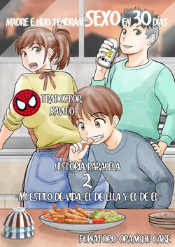 30-nichi go ni SEX suru Haha to Musuko Gaiden2 ~Boku to Kanojo to Kare no Ikiru Michi~｜Madre e Hijo Tendrán SEXO en 30 días - Historia Paralela 2 ~Mi Estilo de Vida, El de Ella y el de Él~