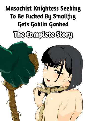 Masochist Knightess Seeking To Be Fucked By Smallfry Gets Goblin Ganked [English] [Apricot Jam] cover