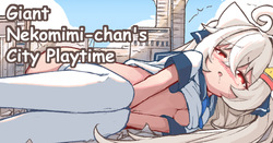 Kyodai Nekomimi-chan no Machi Asobi | Giant Nekomimi-chan's City Playtime