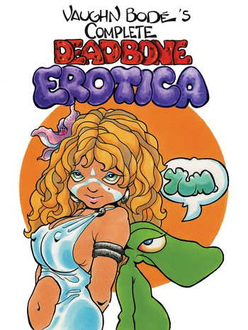 [Vaughn Bodé] Vaughn Bode’s Complete Deadbone Erotica cover