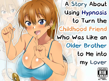 [Circle Kagemusya (Kagemusya)] A Story About Using Hypnosis to Make the Childhood Friend Who Was Like an Older Brother to Me into My Lover [English] [Morally Bankrupt Wizard Translations] cover
