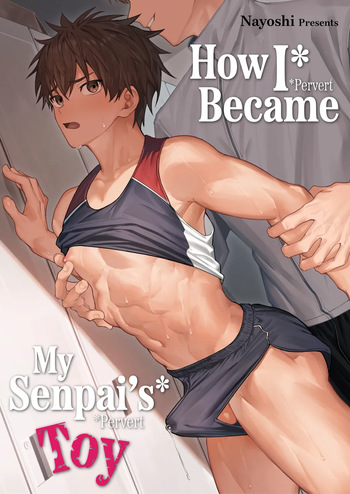 [C-O-Two- (Nayoshi)] How I Became My Senpais Toy [Eng] cover
