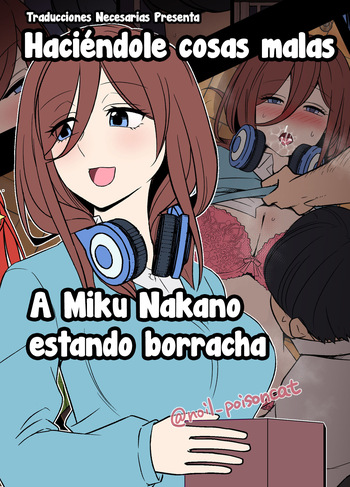 [Dokuneko Noil] Yotta Nakano Miku ni Warui Koto o Suru Hanashi - Haciéndole cosas malas a Miku Nakano estando borracha (Gotoubun no Hanayome) [Español] [Traducciones necesarias] cover