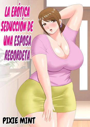 [Pixie Mint] Muchimuchi Hitozuma no Midara na Yuuwaku｜La Erótica Seducción De Una Esposa Regordeta [Spanish] [El naranjas = Mr.Naranjas] cover