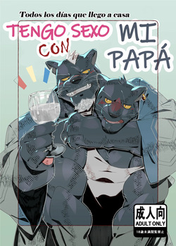 Todos los días que llego a casa tengo sexo con mi papá