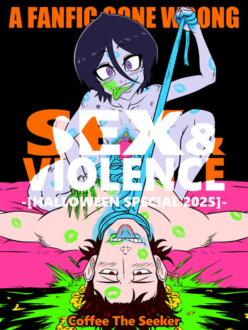 [CoffeeTheSeeker][A FANFIC GONE WRONG] SEX & VIOLENCE -Halloween Special 2025- (BLEACH) cover