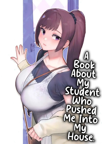 Oshiego ga Uchi ni Oshikonde Kita Hon - A Book About My Student Who Pushed Me Into My House cover