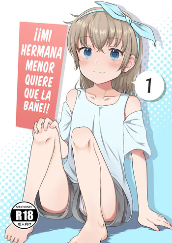 [Manaita Koujou (Miginer)] Imouto-chan wa Arawaretai!! 1 | ¡¡Mi Hermana Menor Quiere que la Bañe!! [Spanish] [Unnamed team] [Digital] cover