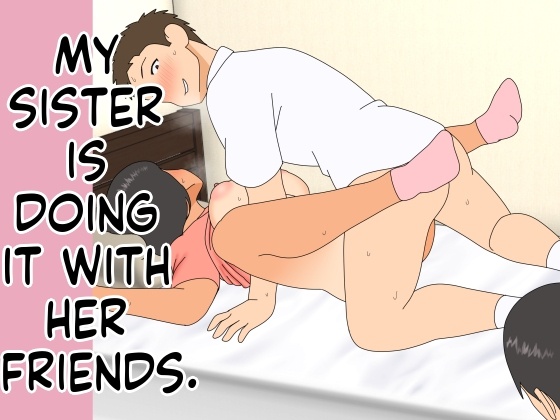 My Older Sister Is Having Sex with My Friend page 1 full