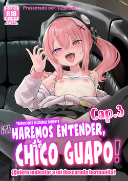Josou Ouji wa Wakarasetai! ep.3 Namaiki Imouto wa Ijimetai! | ¡Te haremos entender, chico guapo! Cap.3 - ¡Quiero molestar a mi descarada hermanita!