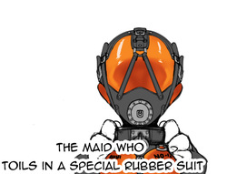 The Maid Who Toils in a Special Rubber Suit