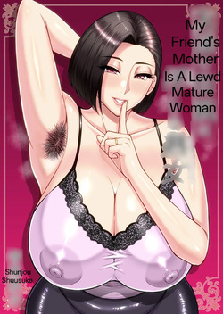 My Friend's Mother Is A Lewd Mature Woman