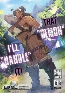That "Demon", I'll "handle" it !